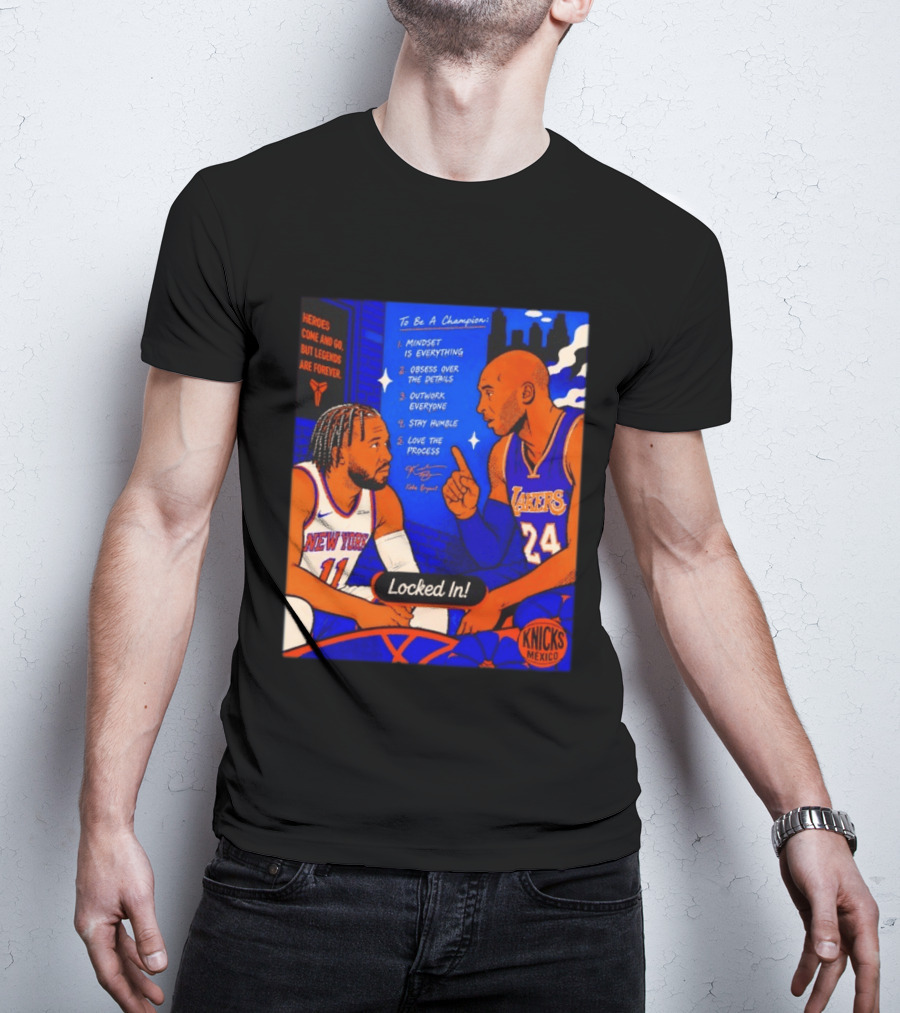 Heroes Come And Go But Legends Are Forever Jalen Brunson Kobe Bryant Locked In Knicks Lakers T-Shirt