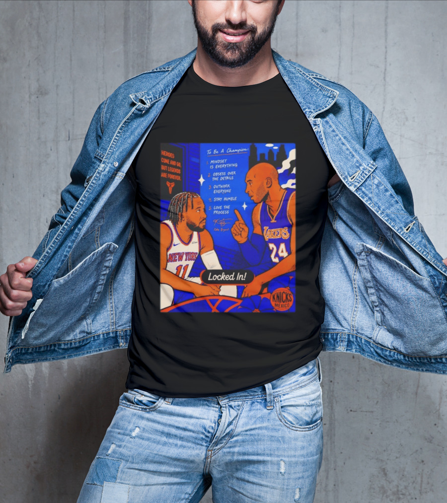 Heroes Come And Go But Legends Are Forever Jalen Brunson Kobe Bryant Locked In Knicks Lakers T-Shirt