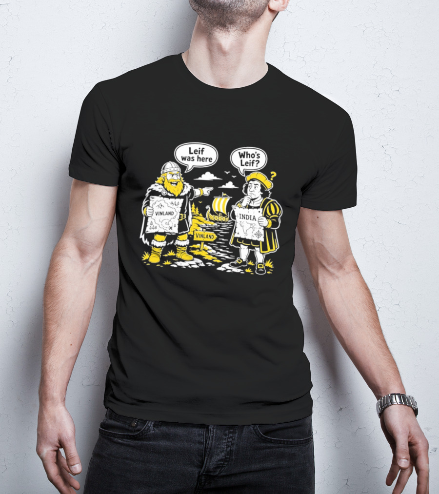 Leif Was Here Vinland Who's Leif India T-Shirt