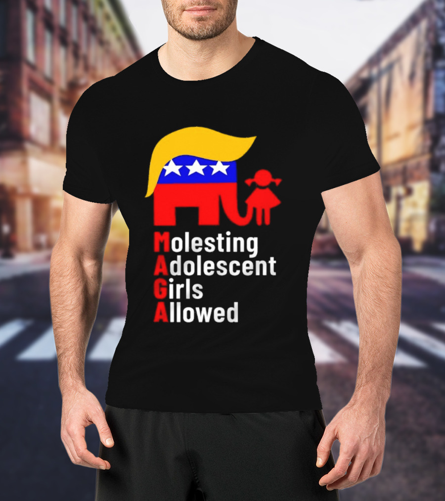 Molesting Adolescent Girls Allowed MAGA Trump T-Shirt
