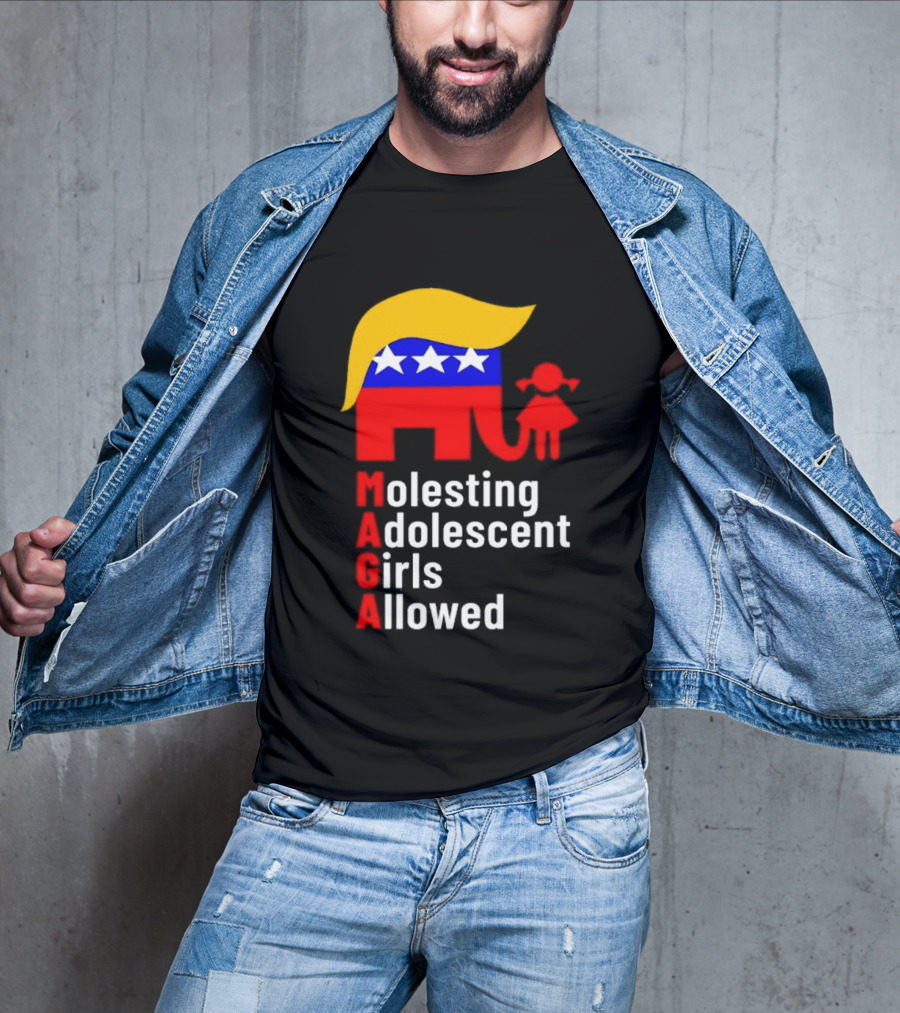 Molesting Adolescent Girls Allowed MAGA Trump T-Shirt