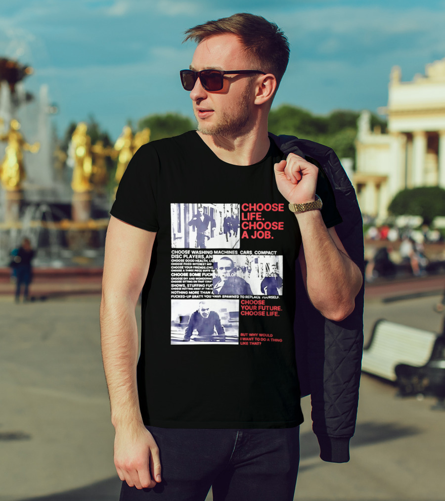 Choose Life Choose A Job Choose Your Future Trainspotting Film Reference T-Shirt
