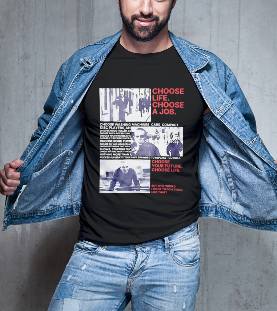 Choose Life Choose A Job Choose Your Future Trainspotting Film Reference T-Shirt