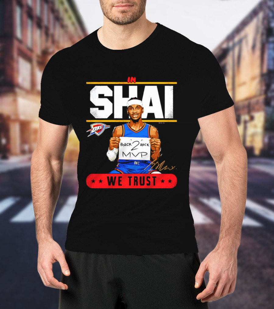Shai Gilgeous Alexander Oklahoma City Thunder MVP We Trust T-Shirt