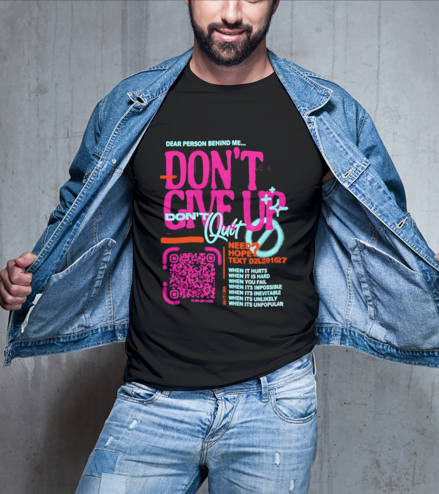 Dear Person Behind Me Dont Quit Need Hope Text Believer When It Hurts When It's Hard T-Shirt