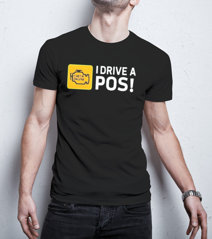 Check Engine Light I Drive A Pos Automotive Humor T-Shirt