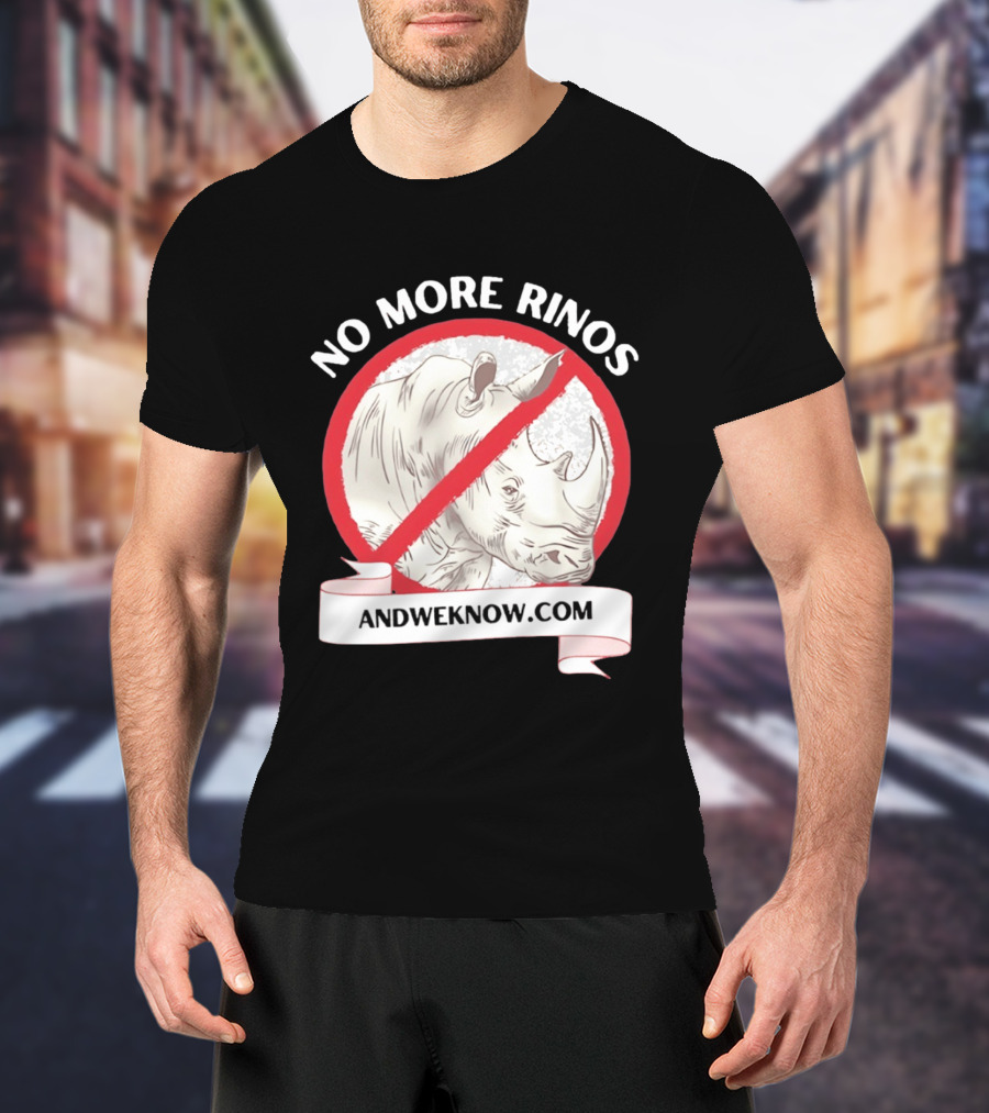No More Rinos AndWeKnow.com Rhino T-Shirt