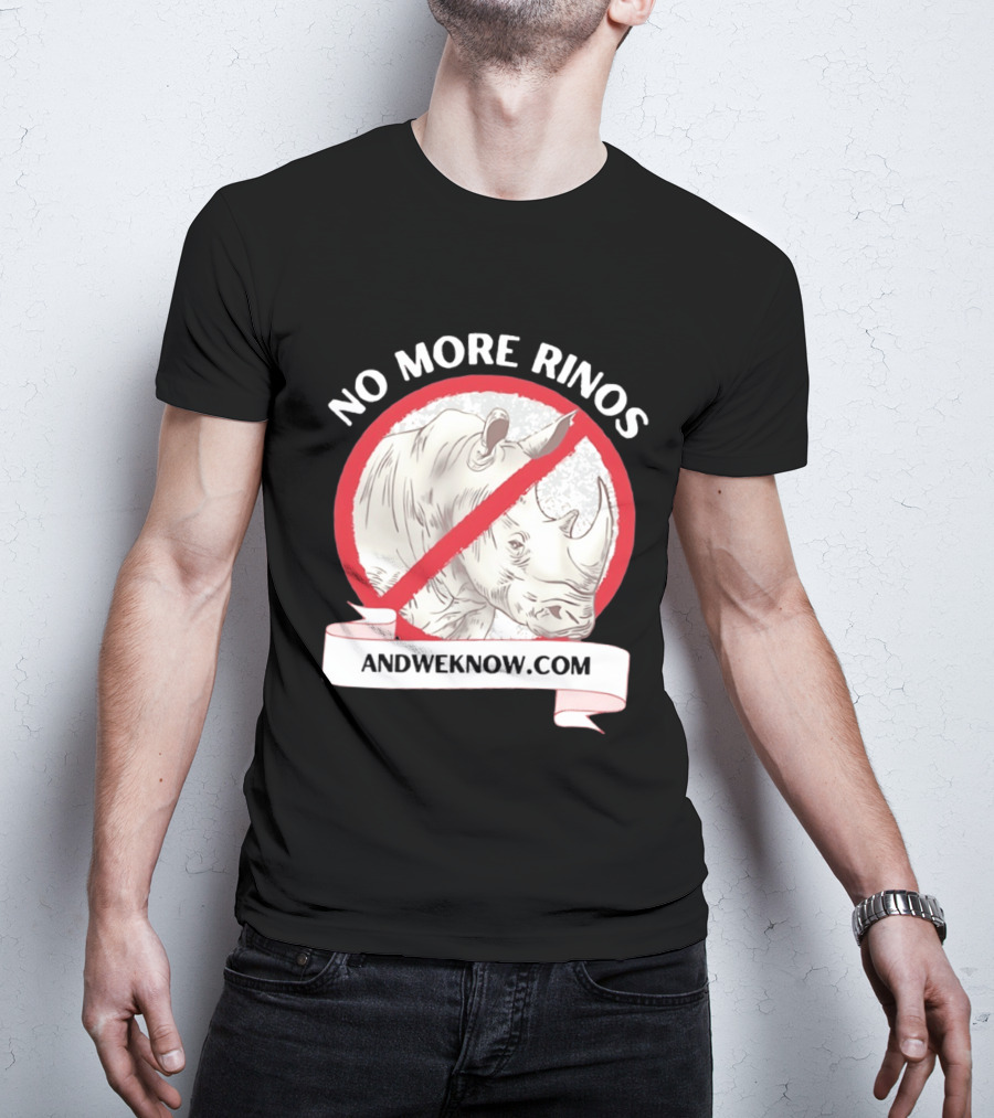 No More Rinos AndWeKnow.com Rhino T-Shirt