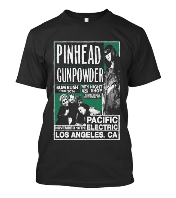 Pinhead Gunpowder Bum Rush Tour 2026 Pacific Electric Los Angeles November 16th Kili 10th Night Shop T-Shirt