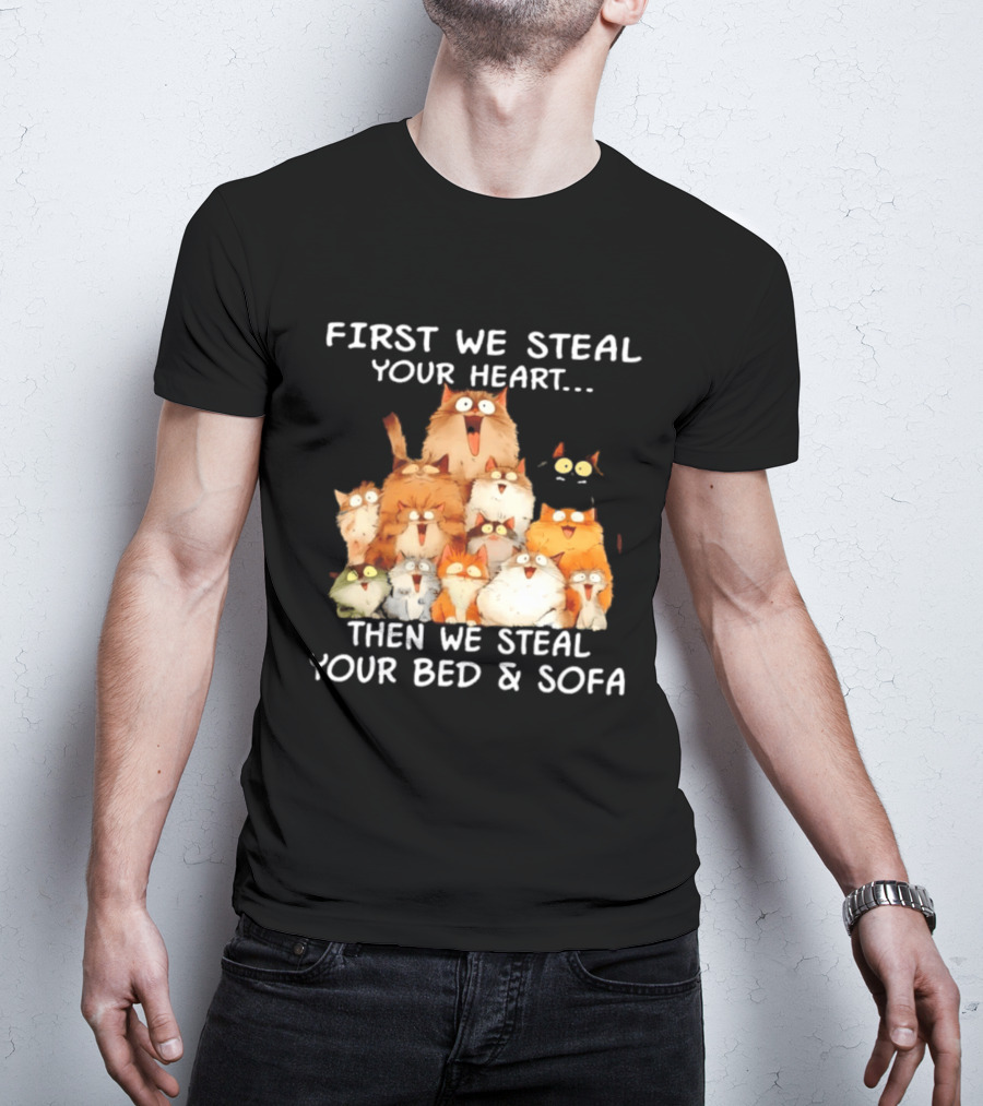 First We Steal Your Heart Then We Steal Your Bed And Sofa Cats Stack T-Shirt