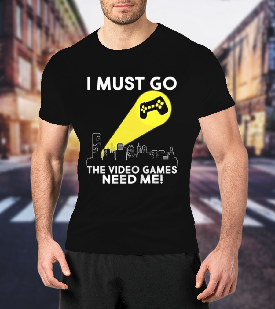 I Must Go The Video Games Need Me Game Controller Skyline Light Beam T-Shirt