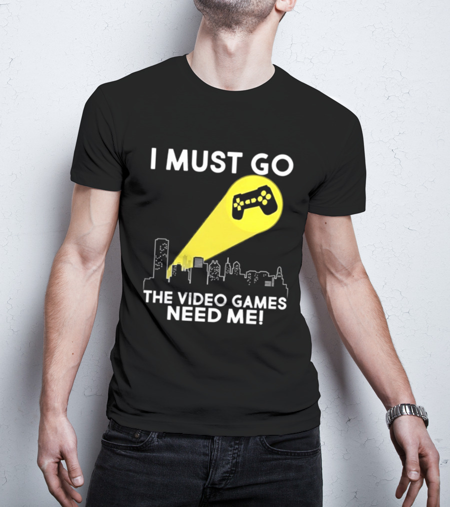I Must Go The Video Games Need Me Game Controller Skyline Light Beam T-Shirt