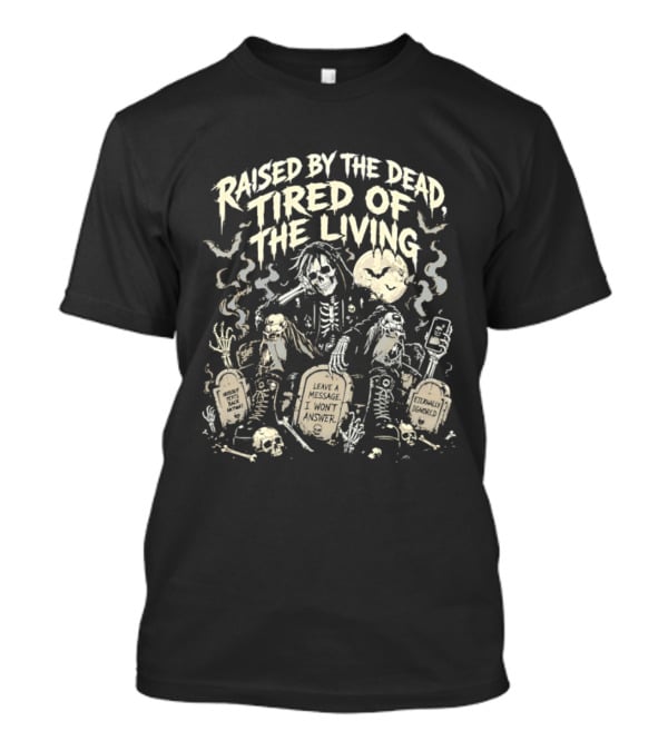 Raised By The Dead Tired Of The Living Skeletons With Moon And Bats T-Shirt