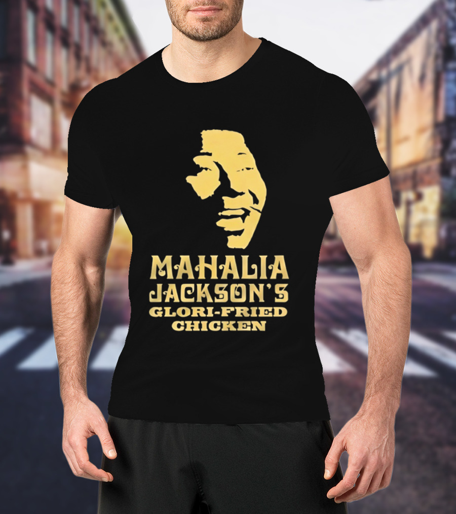 Mahalia Jackson's Glori Fried Chicken T-Shirt