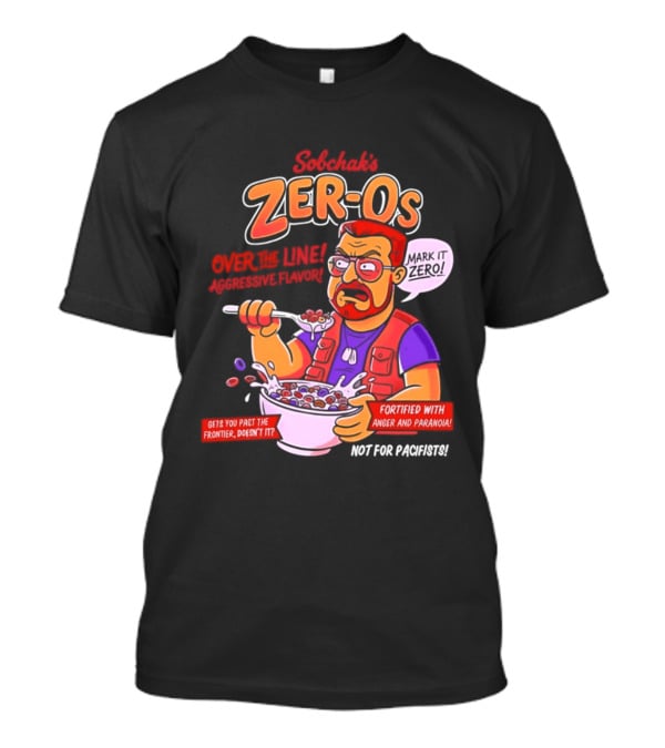 Sobchak Zer Os Over The Line Aggressive Flavor Fortified With Anger Paranoia T-Shirt
