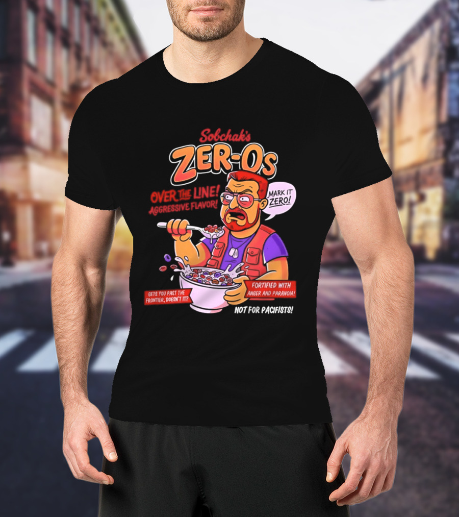 Sobchak Zer Os Over The Line Aggressive Flavor Fortified With Anger Paranoia T-Shirt