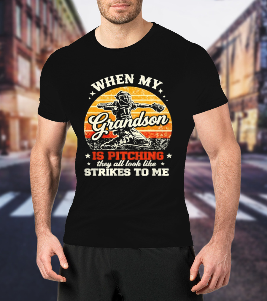 When My Grandson Is Pitching They All Look Like Strikes To Me Grandson Baseball Pitcher Sunset T-Shirt