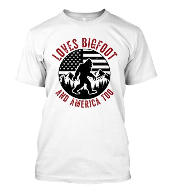 Sasquatch Cryptozoology America Loves Bigfoot And United States Too T-Shirt
