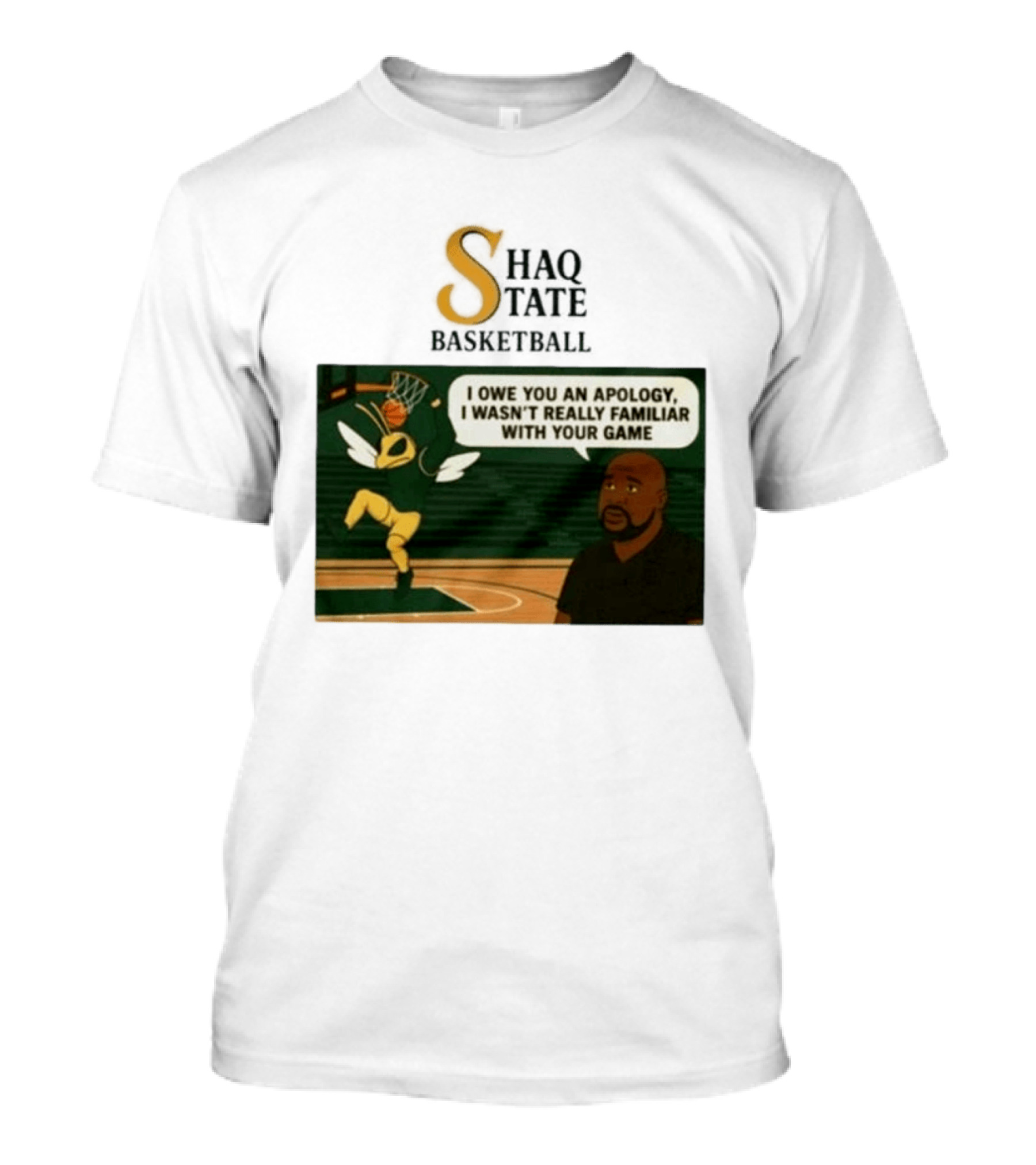 Shaquille O'Neal Shaq State Basketball I Owe You An Apology I Wasn't Really Familiar With Your Game T-Shirt