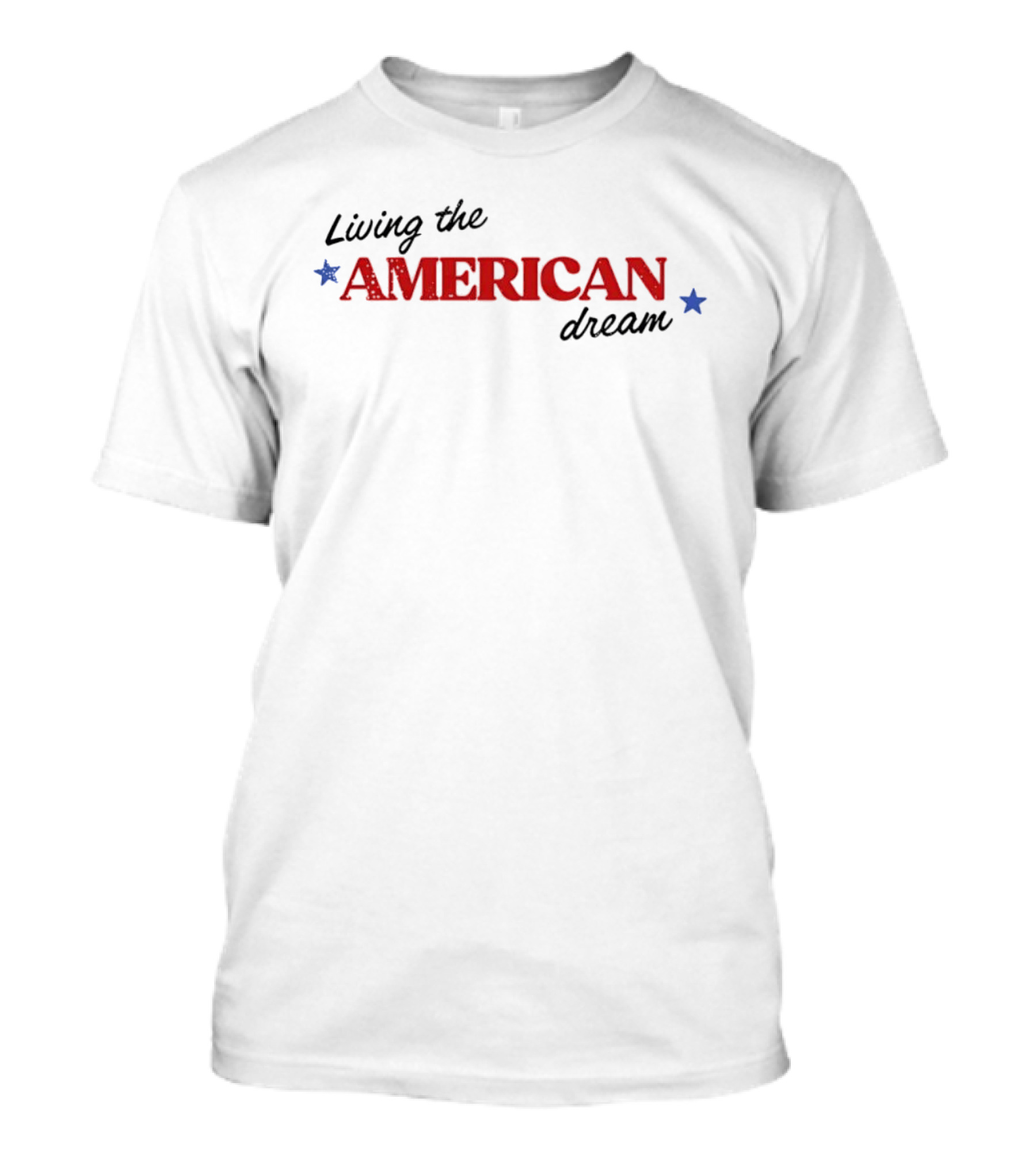 United States Of America Living The American Dream Fourth Of July T-Shirt