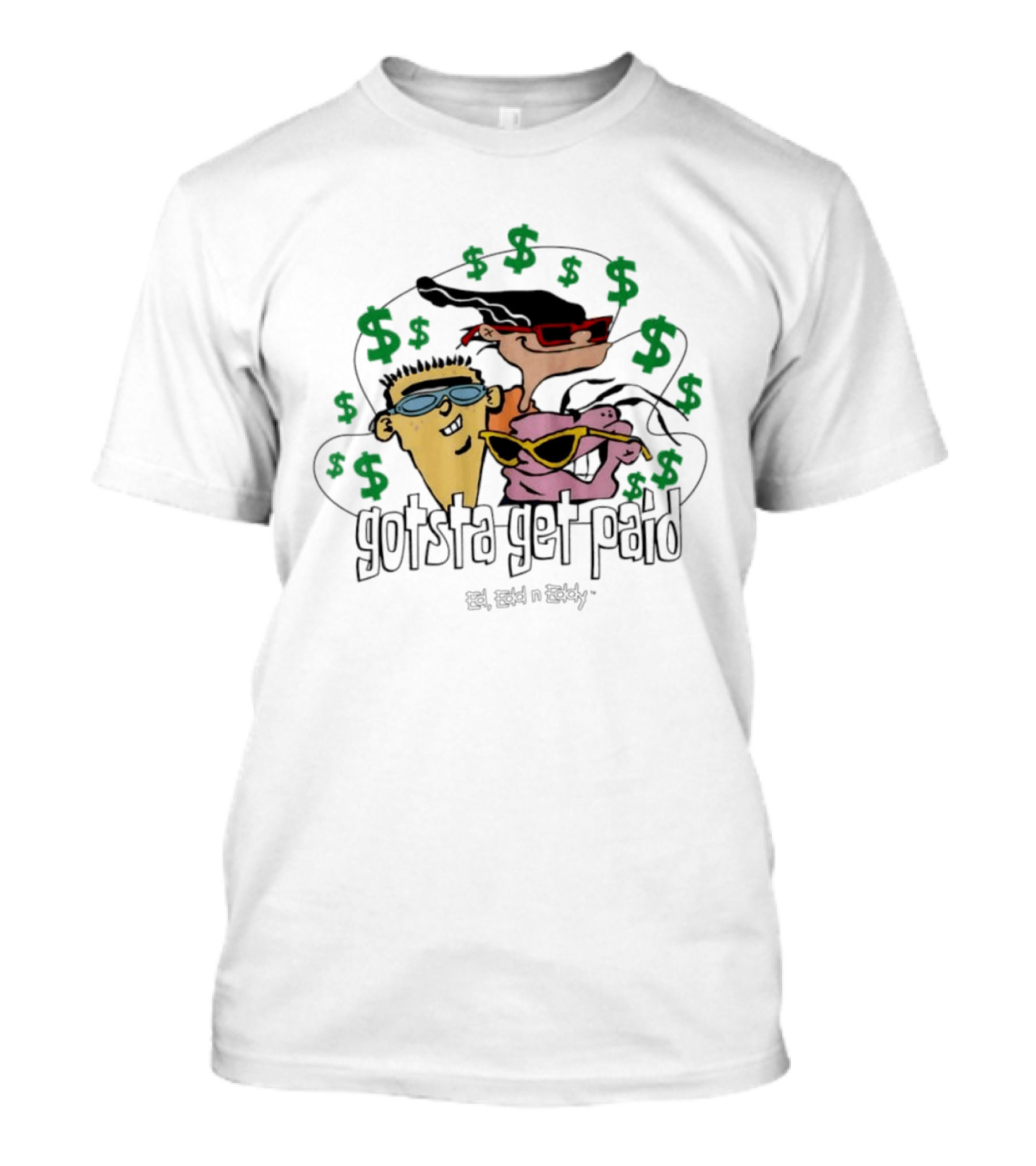 Ed Edd N Eddy Gotsta Get Paid Cartoon Cash T-Shirt