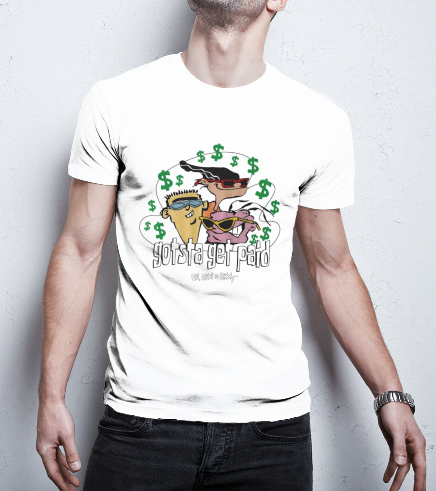 Ed Edd N Eddy Gotsta Get Paid Cartoon Cash T-Shirt