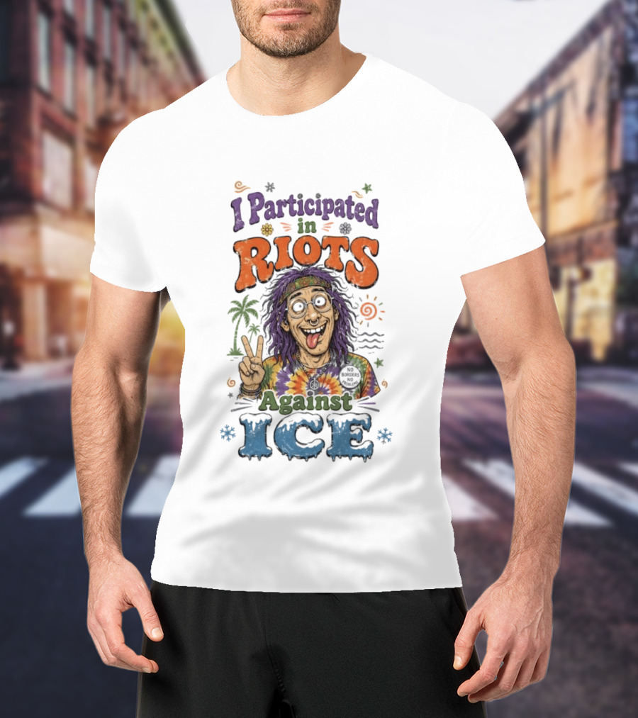 I Participated In Riots Against ICE Peace Sign Tie Dye Hippie T-Shirt