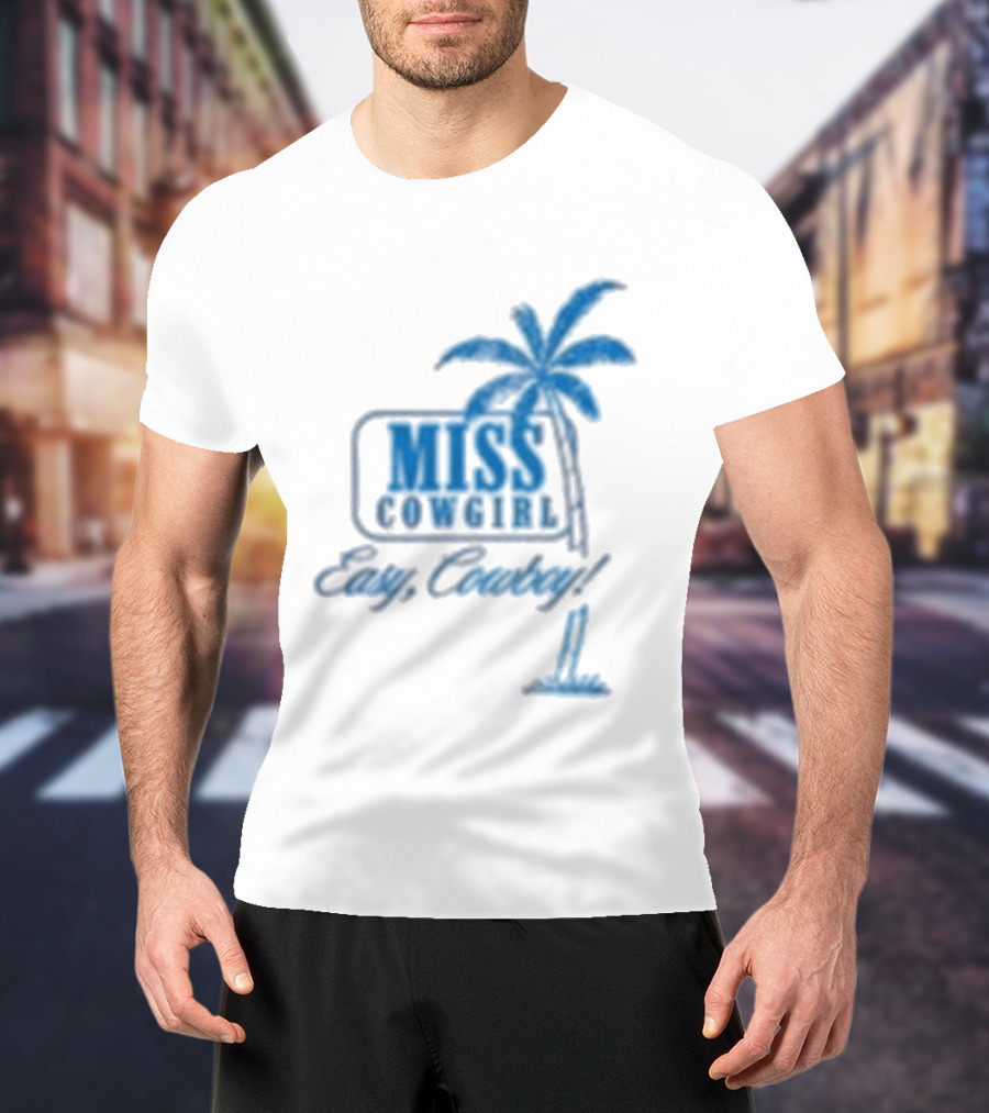 Miss Cowgirl Easy Cowboy Western Leisure Dept Palm T-Shirt