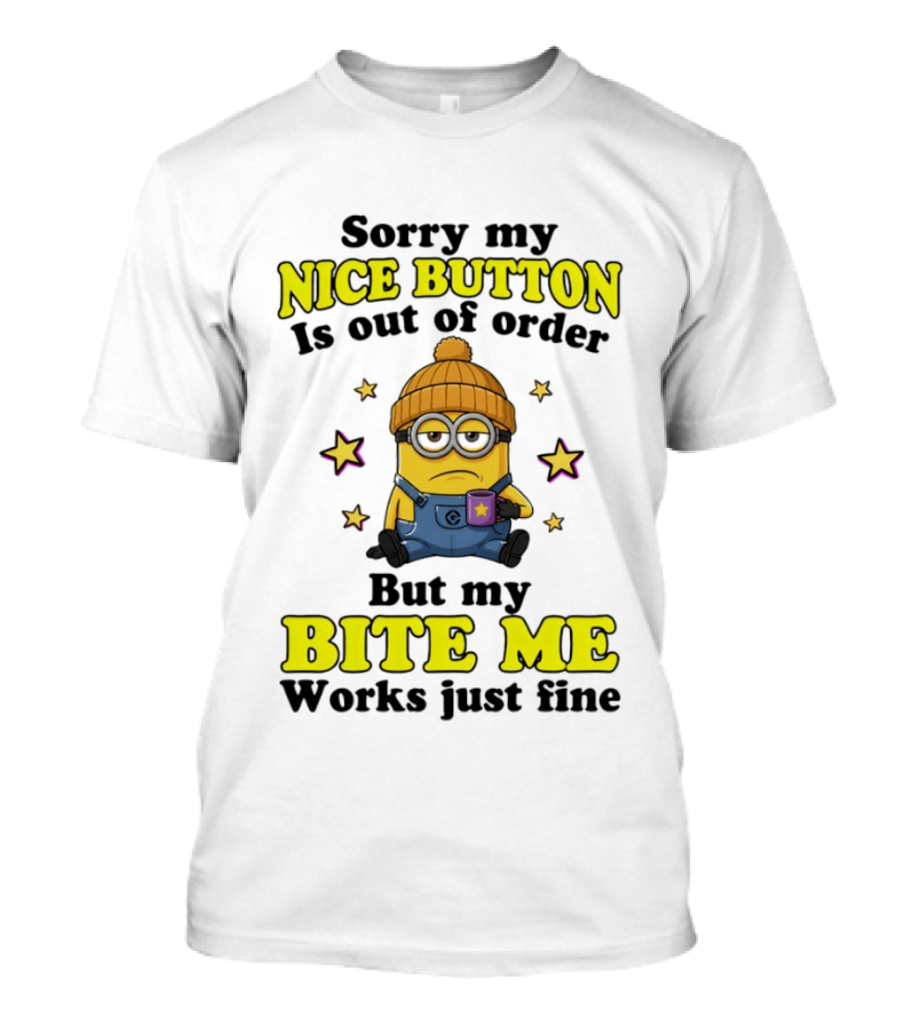 Minion Sorry My Nice Button Is Out Of Order But My Bite Me Works Just Fine T-Shirt