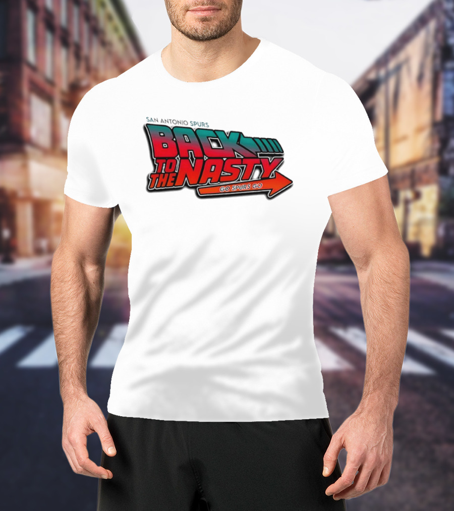 San Antonio Spurs Back To The Nasty Go Spurs Go T-Shirt