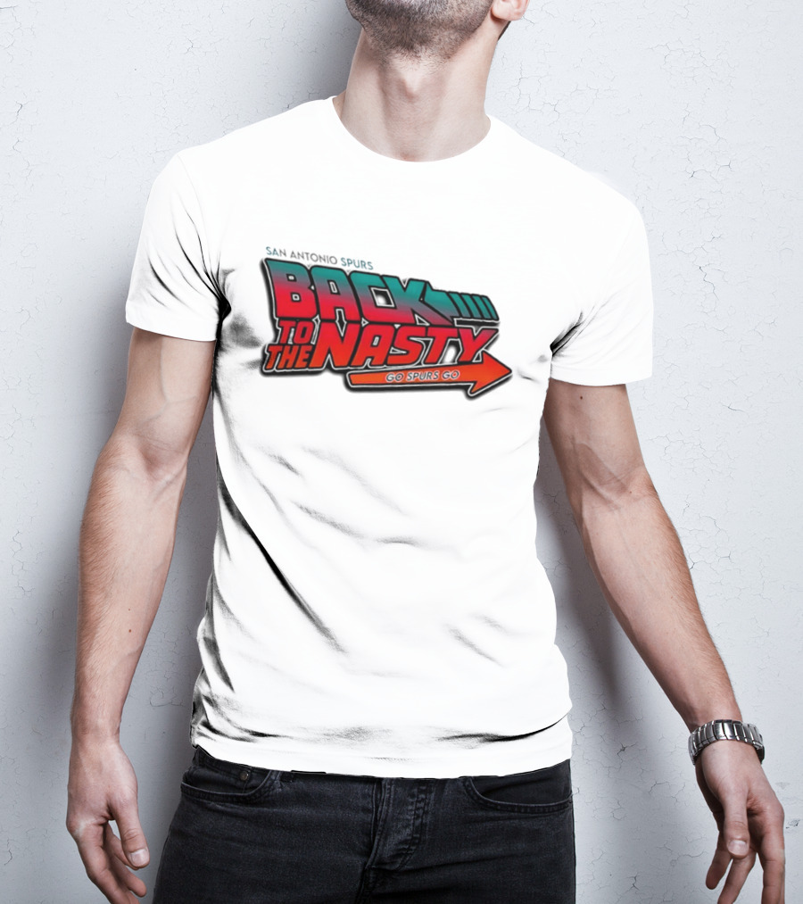 San Antonio Spurs Back To The Nasty Go Spurs Go T-Shirt