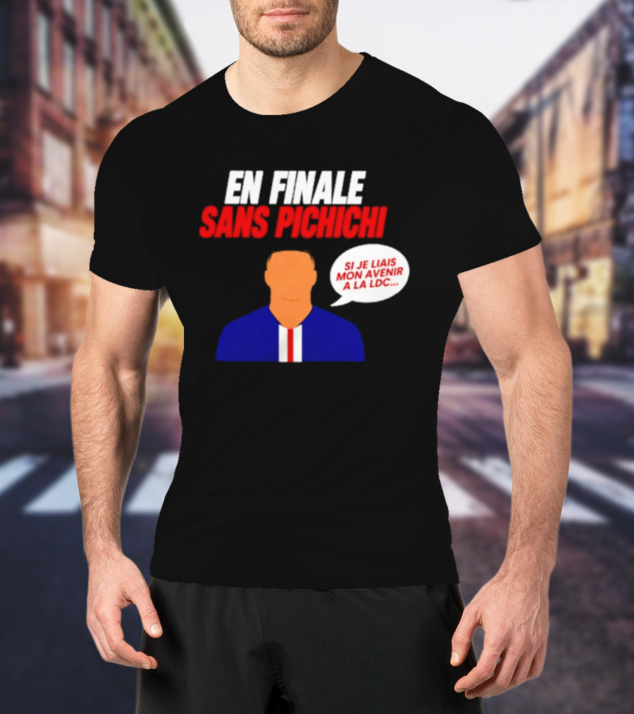 En Finale Sans Pichichi Si Je Liais Mon Avenir à La LDC T-Shirt