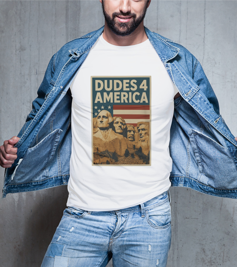 Dudes 4 America Mount Rushmore George Washington Thomas Jefferson Theodore Roosevelt T-Shirt