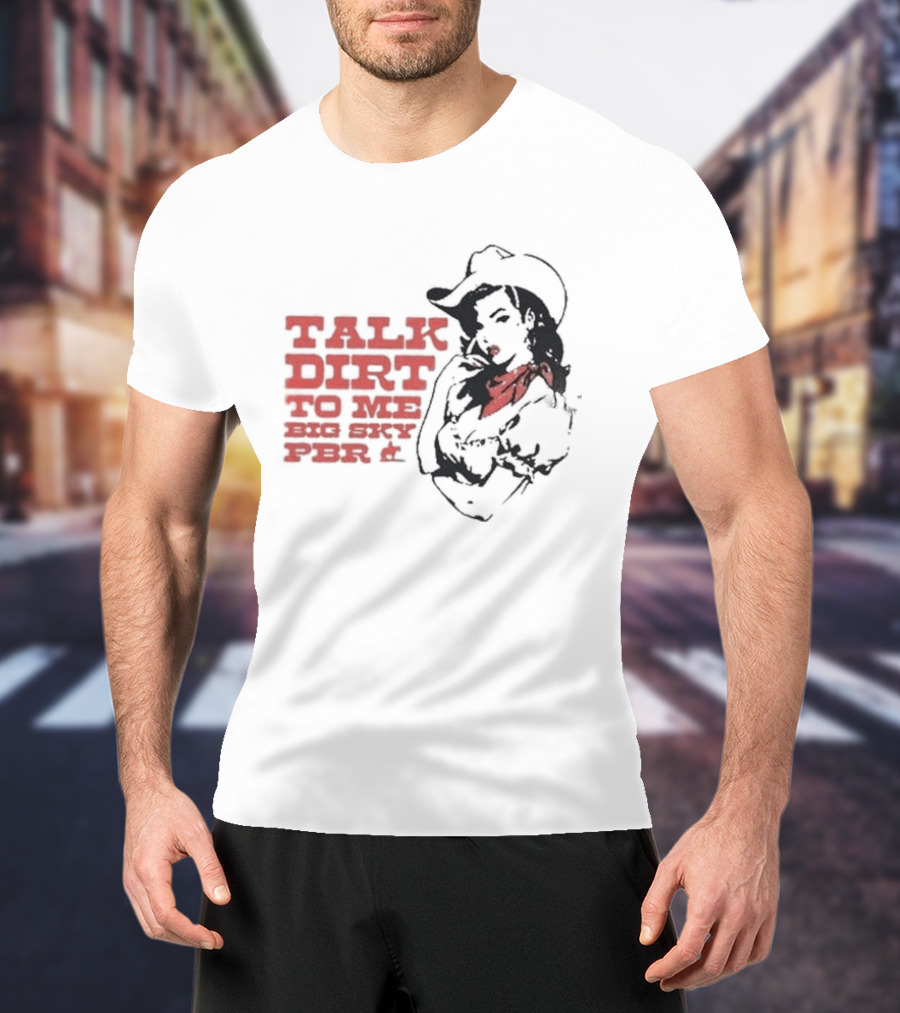 Talk Dirt To Me Big Sky PBR 2026 Tour Cowgirl T-Shirt