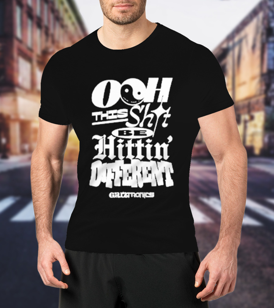 Ooh This Shit Be Hittin Different Griztronics T-Shirt