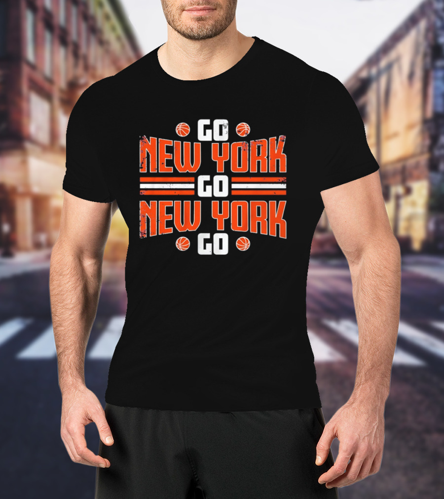 New York Knicks Go New York Go Basketball Fan T-Shirt