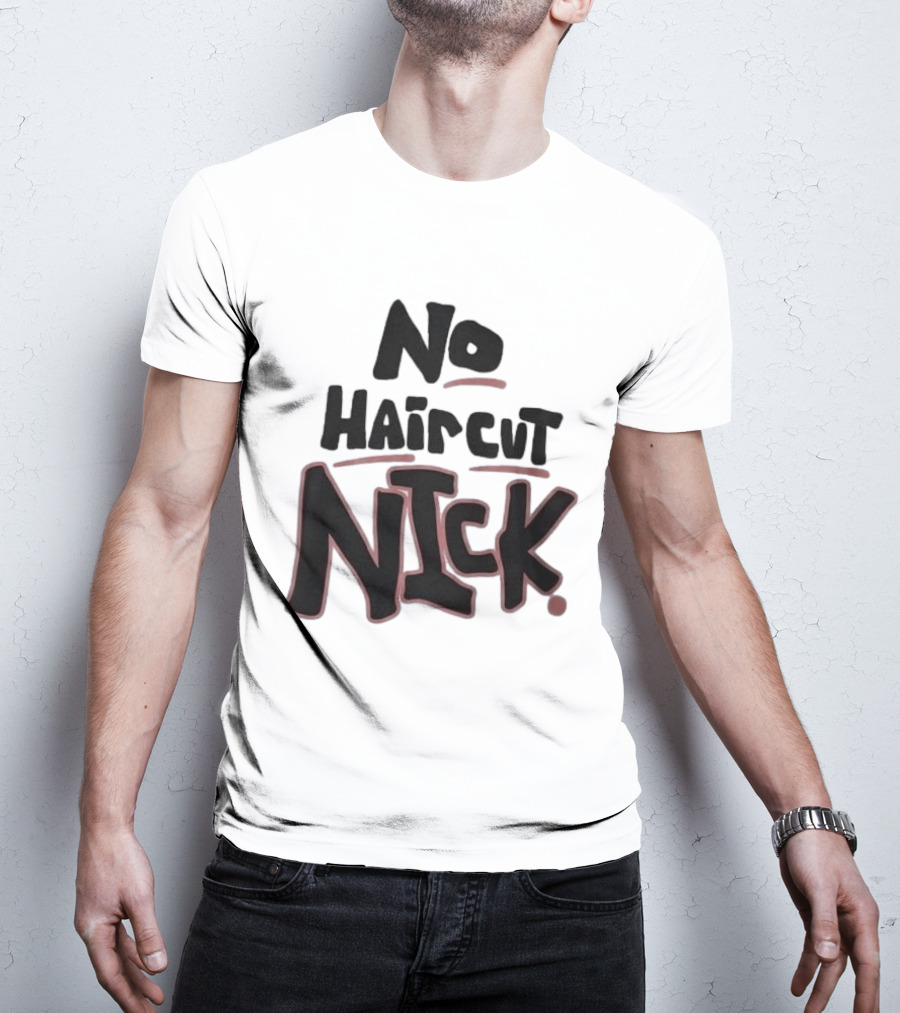 Original No Haircut Nick Mario Cristobal T-Shirt