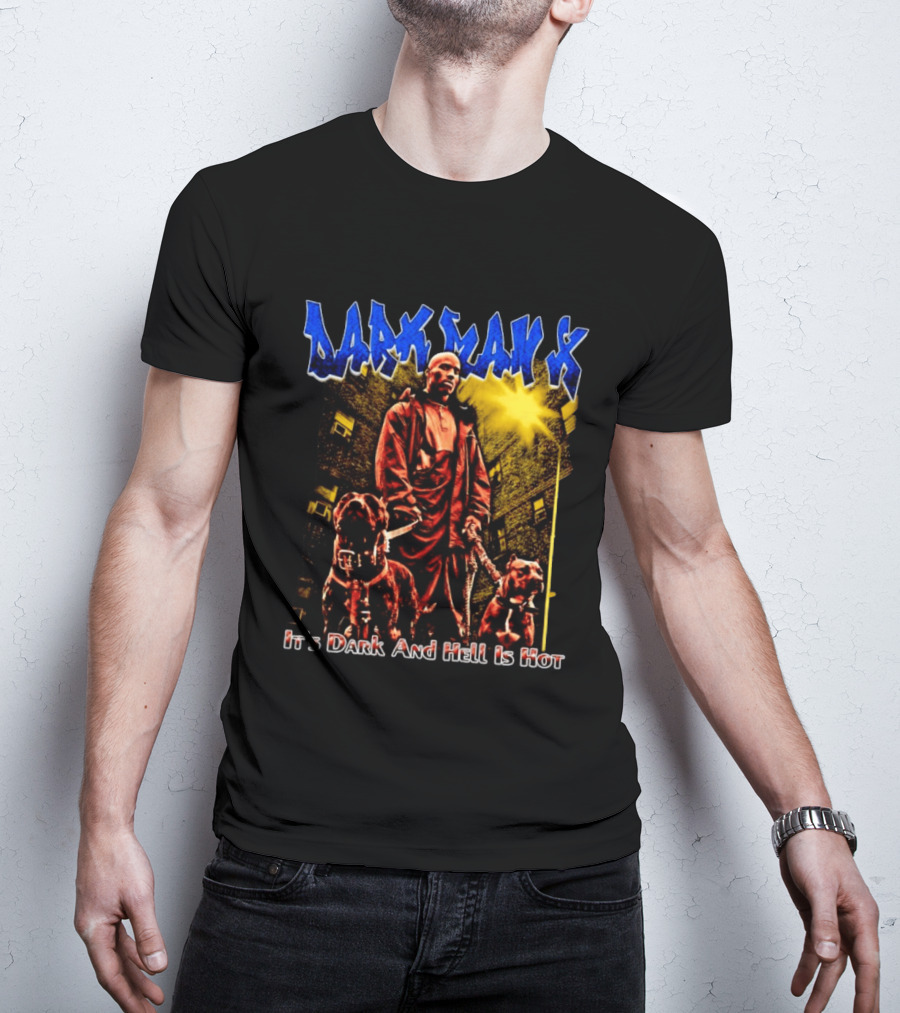 Dark Man X It's Dark And Hell Is Hot Pitbulls Rapper T-Shirt
