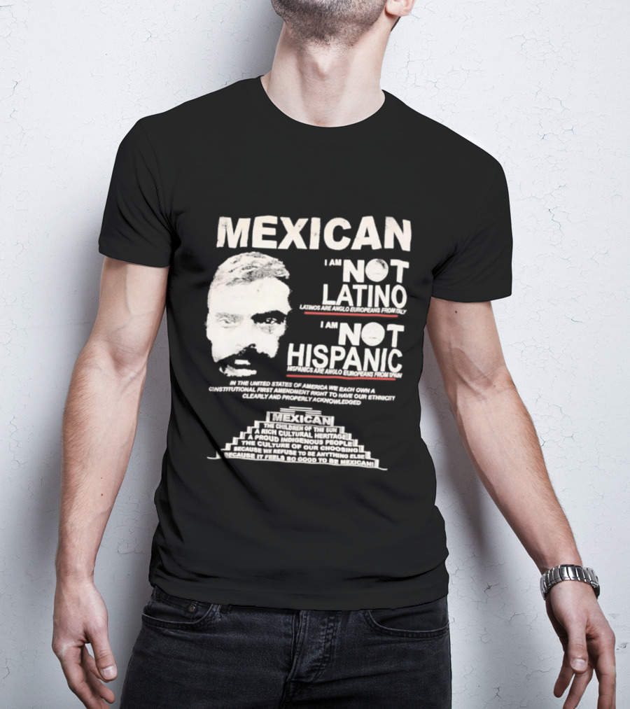 MEXICAN I Am NOT LATINO I Am NOT HISPANIC Emiliano Zapata Iconic Mexican Revolutionary T-Shirt