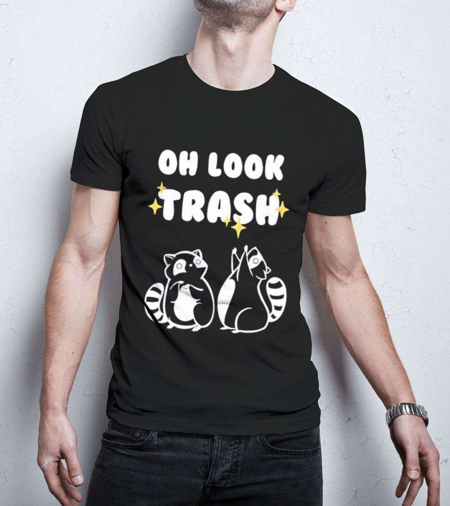 Oh Look Trash Raccoons Trash Panda Dumpster Garbage Can Waste Recycle T-Shirt