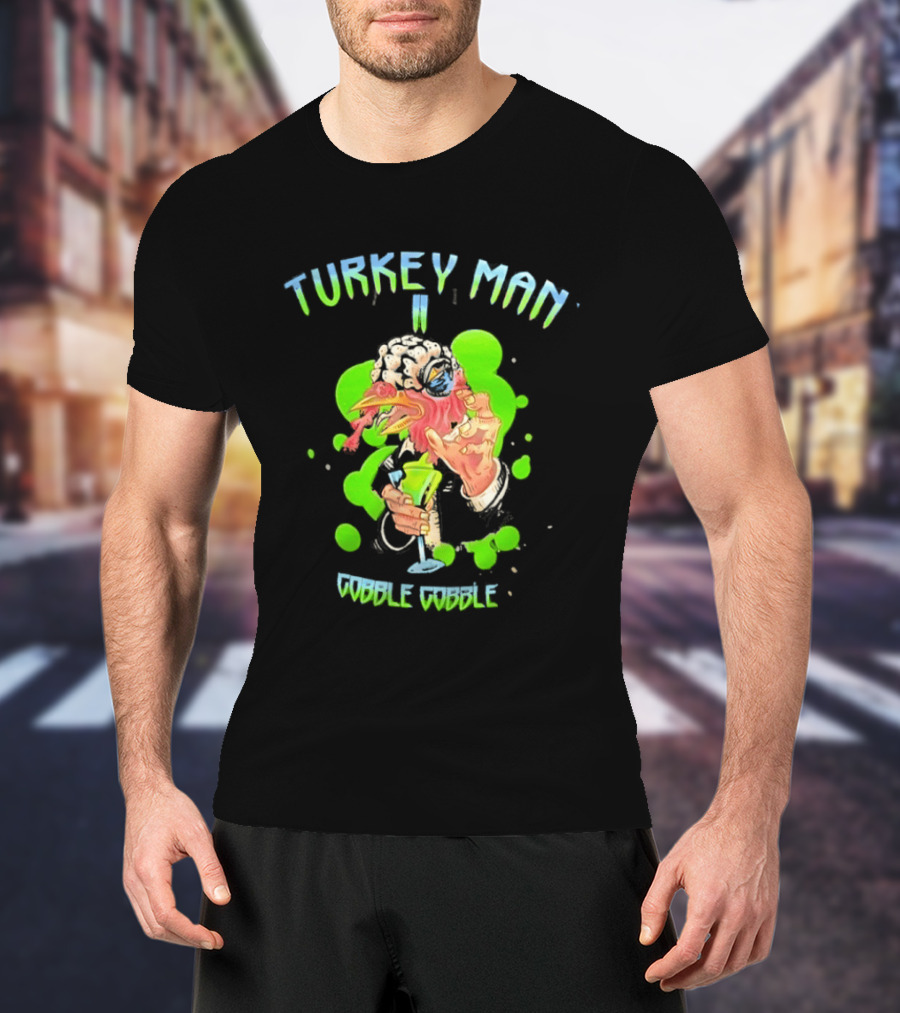 Turkey Man II Gobble Gobble Funny Thanksgiving Halloween T-Shirt