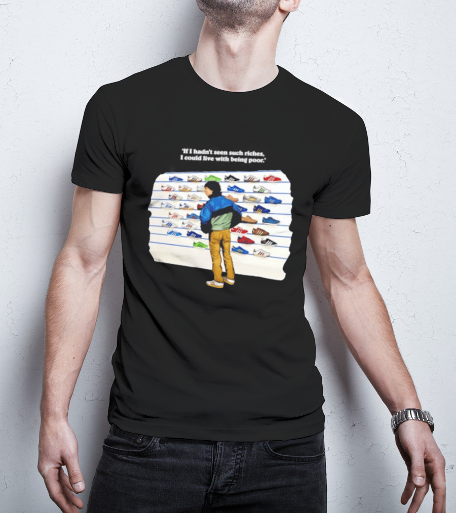 Casuals 80s If I Hadn't Seen Such Riches I Could Live With Being Poor Sneakers Wall T-Shirt