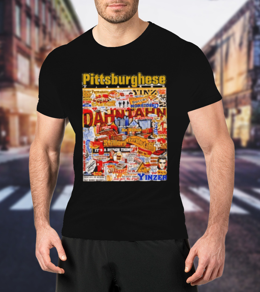 Pittsburghese Yinzer Slang Dahn Tahn Burgh Terrible Tahl Iggles Norside Steelers Jagger Bush Perogies N'at T-Shirt