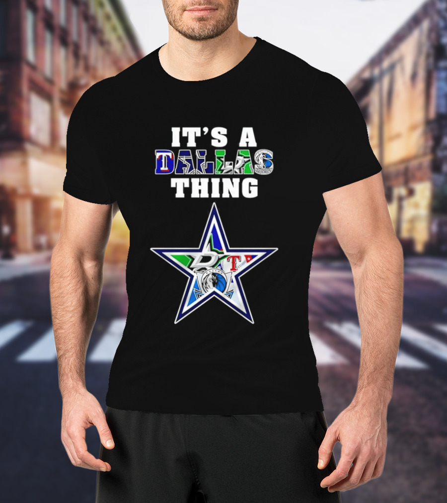 It's A Dallas Thing Cowboys Rangers Stars Mavericks Team Spirit T-Shirt