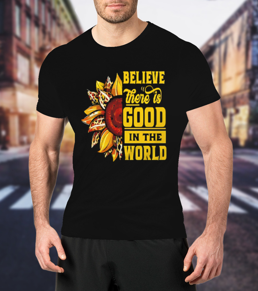 Sunflower Believe There's Good In The World Bright Positive Vibes T-Shirt