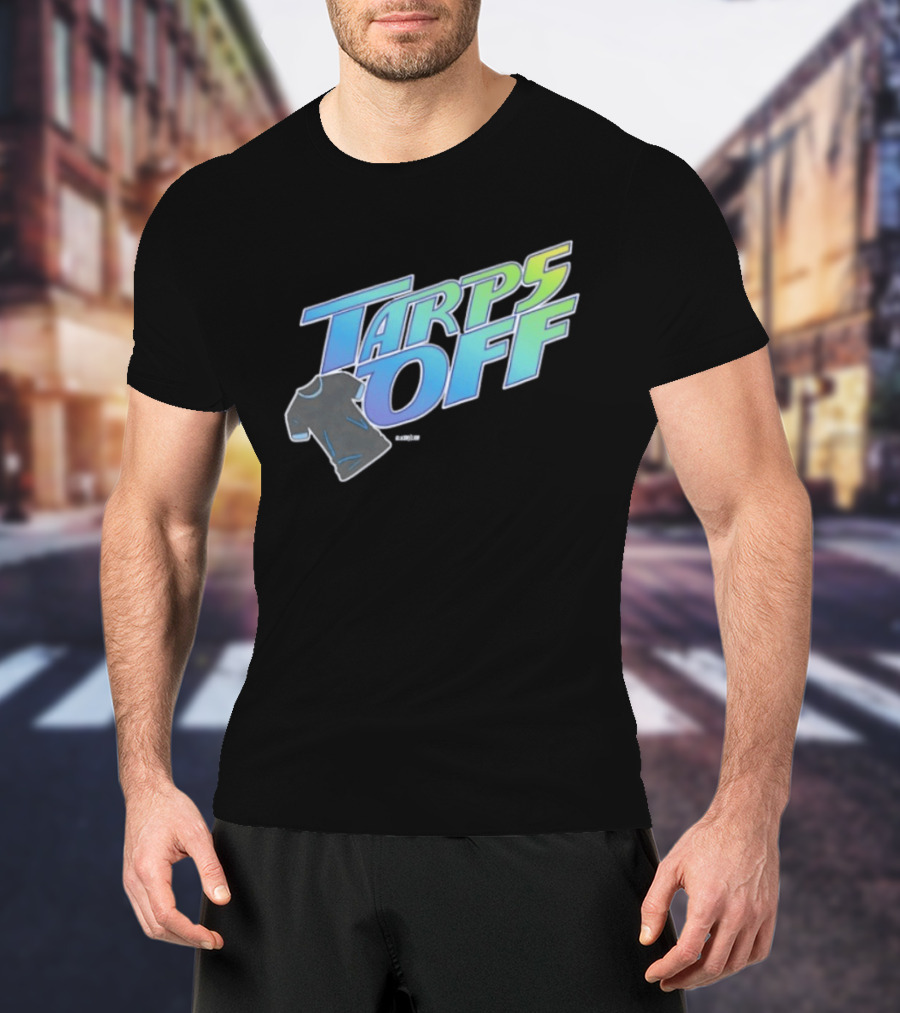 Tarps Off Tampa Bay Rays Baseball Baseball Fan Merchandise T-Shirt