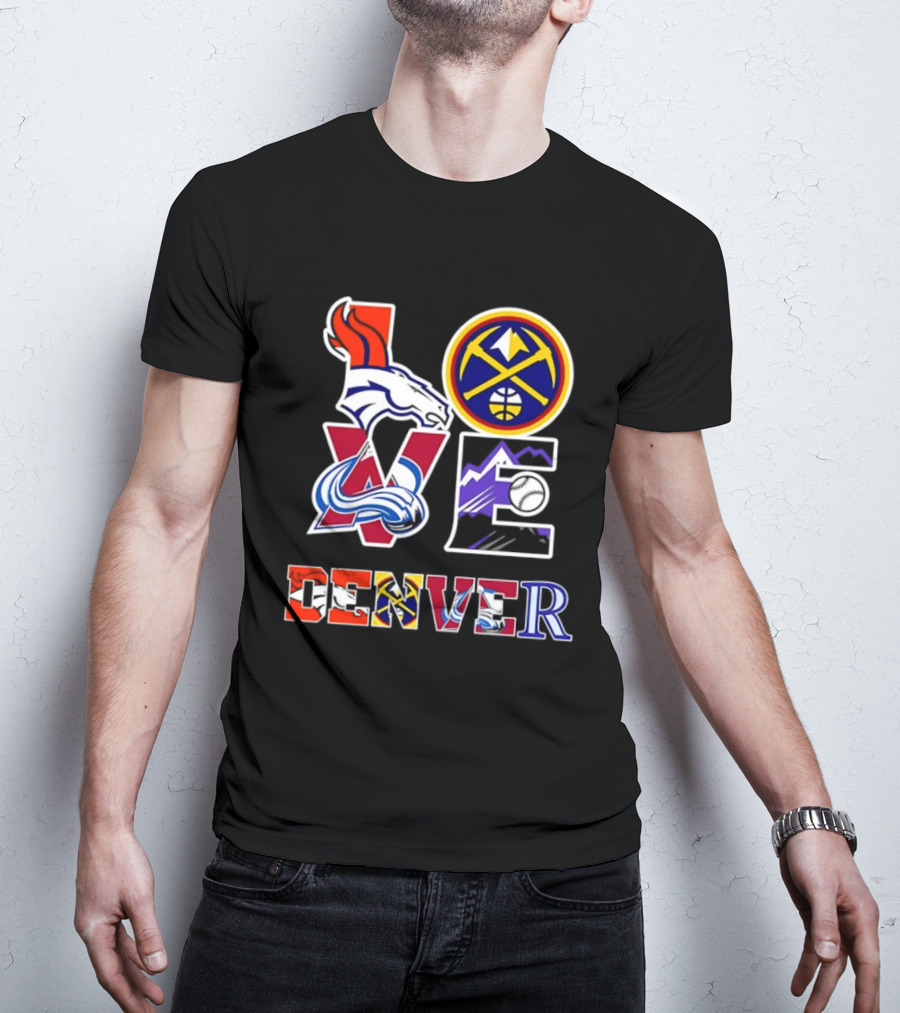Love Denver Broncos Nuggets Avalanche Rockies Fan Pride T-Shirt