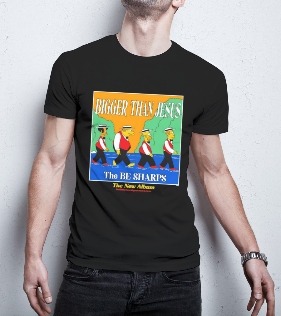 Bigger Than Jesus The Be Sharps New Album The Simpsons T-Shirt