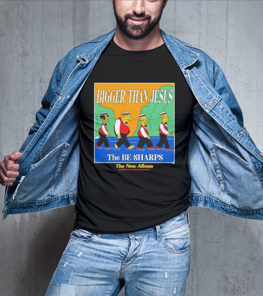 Bigger Than Jesus The Be Sharps New Album The Simpsons T-Shirt