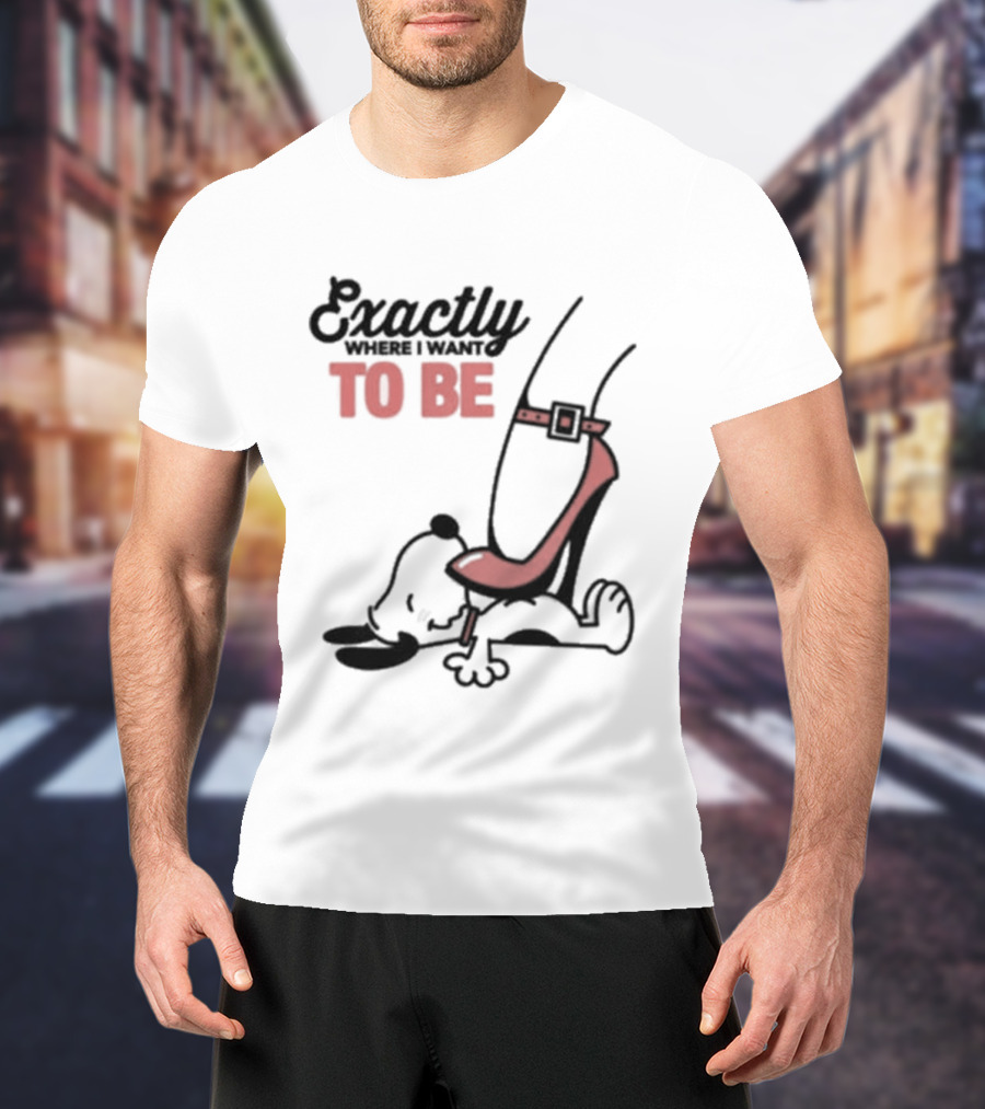 Cartoon Dog And Red Heel Exactly To Be Where I Want To Be T-Shirt
